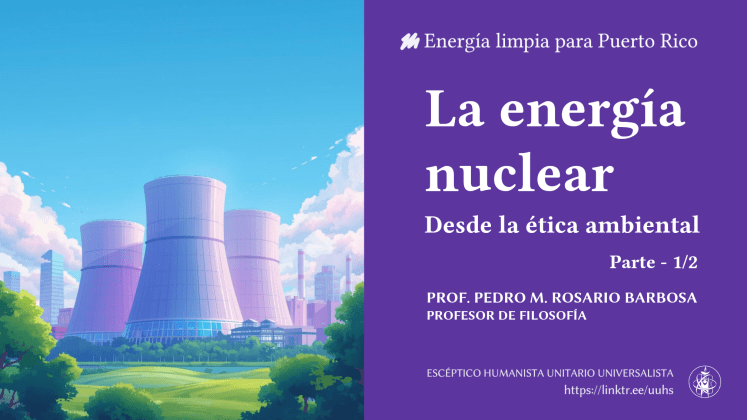 Portada de la presentación: "La energía nuclear: Desde la ética ambiental - Parte 1"